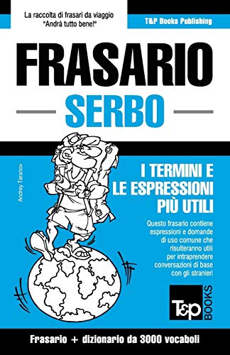 Frasario Italiano-Serbo e vocabolario tematico da 3000 vocaboli (Italian Collection, Band 255)
