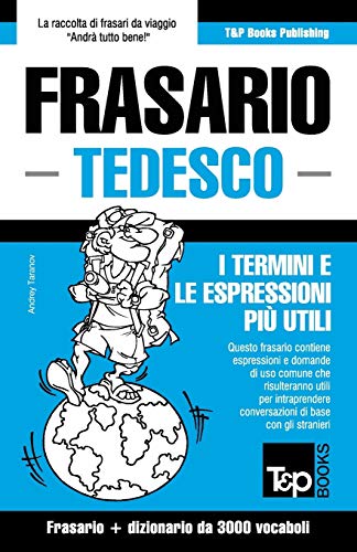 Frasario Italiano-Tedesco e vocabolario tematico da 3000 vocaboli (Italian Collection, Band 283)