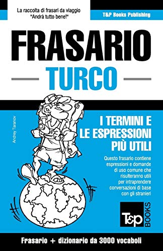 Frasario Italiano-Turco e vocabolario tematico da 3000 vocaboli (Italian Collection, Band 290) von T&p Books