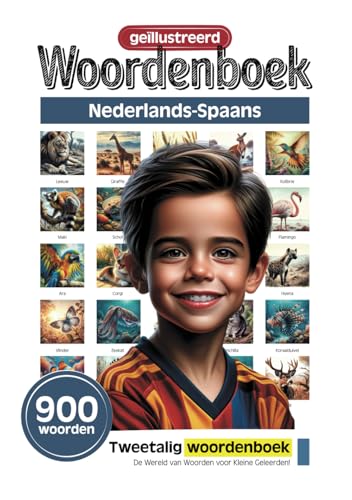 Geïllustreerd woordenboek voor kleine geleerden - Nederlands-Spaans - 900 woorden (Geïllustreerd woordenboek voor kleine geleerden - 900 woorden - Nederlandse collectie, Band 2)