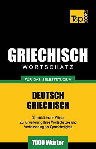 Griechischer Wortschatz für das Selbststudium - 7000 Wörter (German Collection, Band 115)