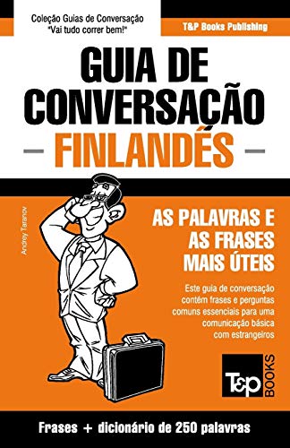 Guia de Conversação Português-Finlandês e mini dicionário 250 palavras (European Portuguese Collection, Band 124) von T&p Books