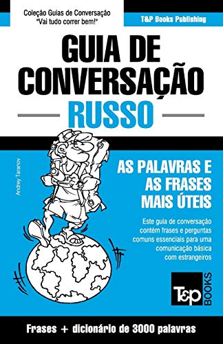 Guia de Conversação Português-Russo e vocabulário temático 3000 palavras (European Portuguese Collection, Band 264)