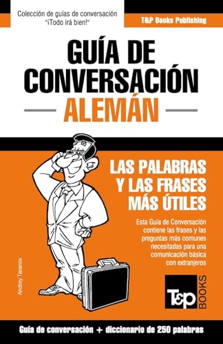 Guía de Conversación Español-Alemán y mini diccionario de 250 palabras (Spanish collection, Band 19)