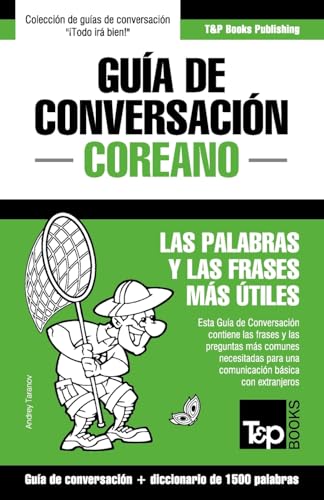 Guía de Conversación Español-Coreano y diccionario conciso de 1500 palabras (Spanish collection, Band 87)