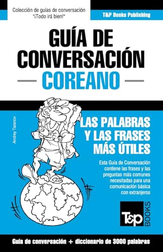 Guía de Conversación Español-Coreano y vocabulario temático de 3000 palabras (Spanish collection, Band 88)