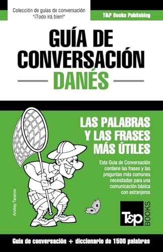 Guía de Conversación Español-Danés y diccionario conciso de 1500 palabras (Spanish collection, Band 94)