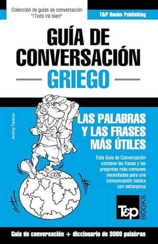 Guía de Conversación Español-Griego y vocabulario temático de 3000 palabras (Spanish collection, Band 130) von T&p Books
