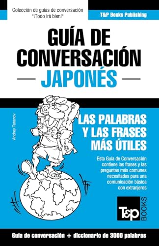 Guía de Conversación Español-Japonés y vocabulario temático de 3000 palabras (Spanish collection, Band 187)