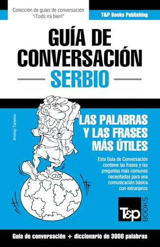 Guía de Conversación Español-Serbio y vocabulario temático de 3000 palabras (Spanish collection, Band 267)
