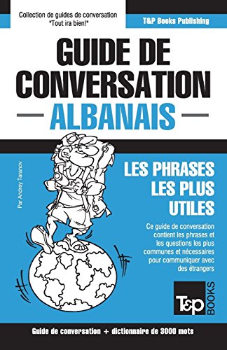Guide de conversation Français-Albanais et vocabulaire thématique de 3000 mots (French Collection, Band 15)