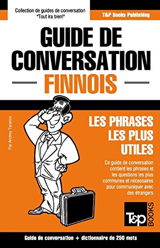 Guide de conversation Français-Finnois et mini dictionnaire de 250 mots (French Collection, Band 119)