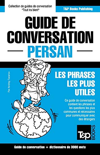 Guide de conversation Français-Persan et vocabulaire thématique de 3000 mots (French Collection, Band 230) von T&p Books Publishing Ltd
