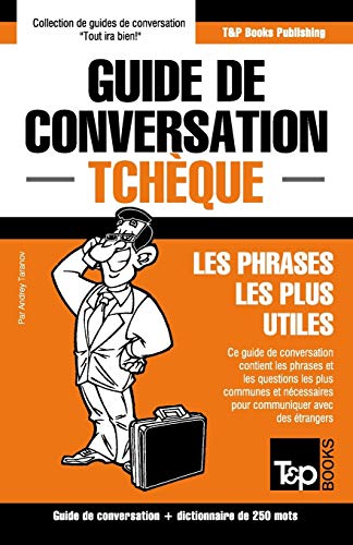 Guide de conversation Français-Tchèque et mini dictionnaire de 250 mots (French Collection, Band 288) von T&p Books