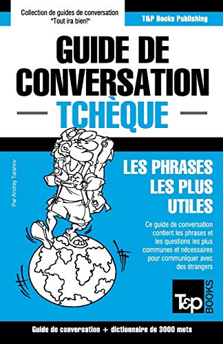 Guide de conversation Français-Tchèque et vocabulaire thématique de 3000 mots (French Collection, Band 290) von T&p Books