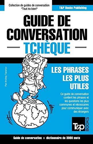 Guide de conversation Français-Tchèque et vocabulaire thématique de 3000 mots (French Collection, Band 290)