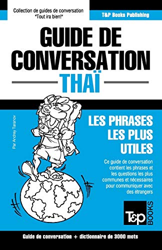 Guide de conversation - Thaï - Les phrases les plus utiles: Guide de conversation et dictionnaire de 3000 mots (French Collection, Band 301)