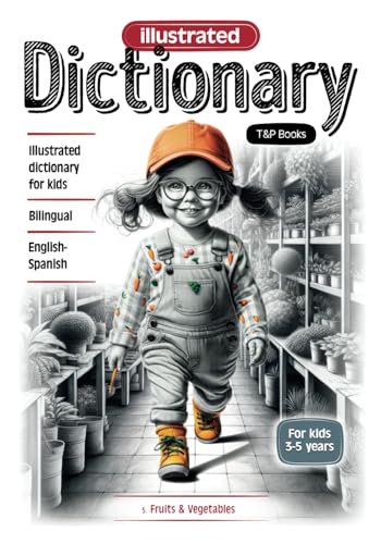 Illustrated dictionary English-Spanish - Fruits & Vegetables: Bilingual, for kids 3-5 years (English-Spanish collection of Illustrated dictionaries for kids 'World around us', Band 5) von Independently published