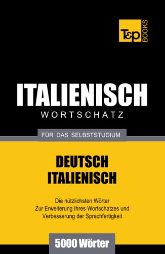 Italienischer Wortschatz für das Selbststudium - 5000 Wörter (German Collection, Band 142) von Independently published