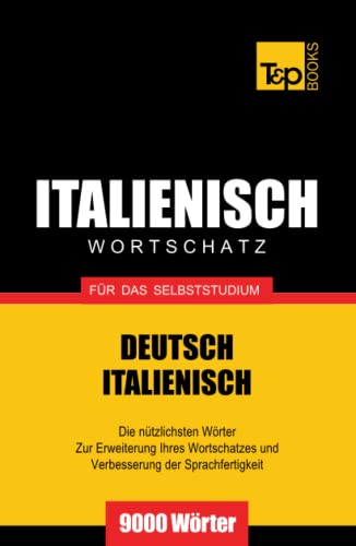 Italienischer Wortschatz für das Selbststudium - 9000 Wörter (German Collection, Band 144)