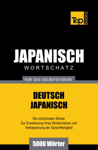 Japanischer Wortschatz für das Selbststudium - 5000 Wörter (German Collection, Band 149) von Independently published