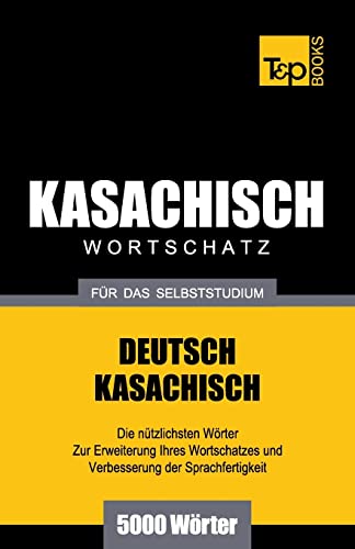 Kasachischer Wortschatz für das Selbststudium - 5000 Wörter (German Collection, Band 156) von T&p Books