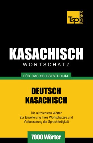 Kasachischer Wortschatz für das Selbststudium - 7000 Wörter (German Collection, Band 157) von Independently published