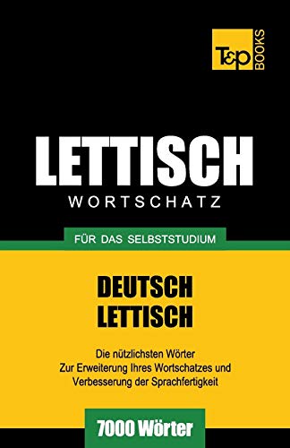 Lettischer Wortschatz für das Selbststudium - 7000 Wörter (German Collection, Band 175)