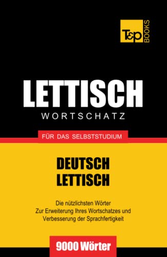 Lettischer Wortschatz für das Selbststudium - 9000 Wörter (German Collection, Band 176) von Independently published