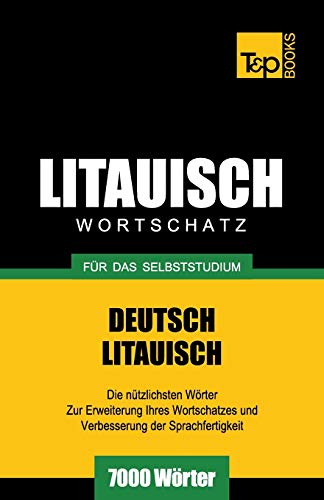 Litauischer Wortschatz für das Selbststudium - 7000 Wörter (German Collection, Band 182)