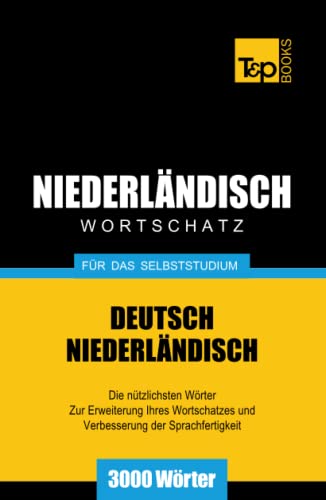 Niederländischer Wortschatz für das Selbststudium - 3000 Wörter (German Collection, Band 194)