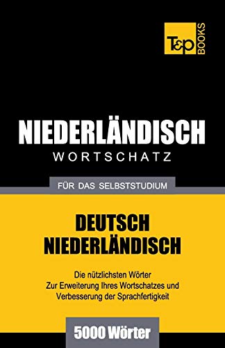 Niederländischer Wortschatz für das Selbststudium - 5000 Wörter (German Collection, Band 195) von T&p Books
