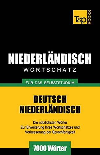 Niederländischer Wortschatz für das Selbststudium - 7000 Wörter (German Collection, Band 196) von T&p Books