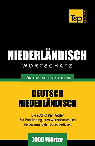 Niederländischer Wortschatz für das Selbststudium - 7000 Wörter (German Collection, Band 196)