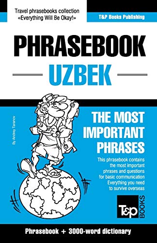 Phrasebook - Uzbek - The most important phrases: Phrasebook and 3000-word dictionary (American English Collection, Band 312) von T&P Books