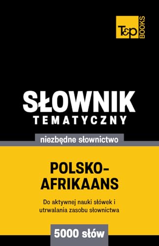Polsko-afrikaans słownik tematyczny 5000 słów Polsko-afrikaans słownik tematyczny 5000 słów von Independently published