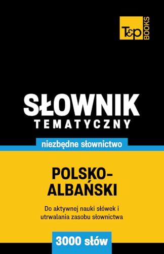 Polsko-albański słownik tematyczny 3000 słów Polsko-albański słownik tematyczny 3000 słów von Independently published