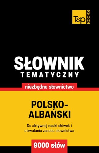 Polsko-albański słownik tematyczny 9000 słów Polsko-albański słownik tematyczny 9000 słów von Independently published