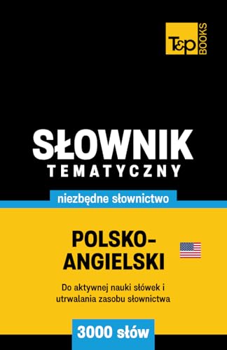 Polsko-angielski amerykański słownik tematyczny 3000 słów Polsko-angielski amerykański słownik tematyczny 3000 słów von Independently published