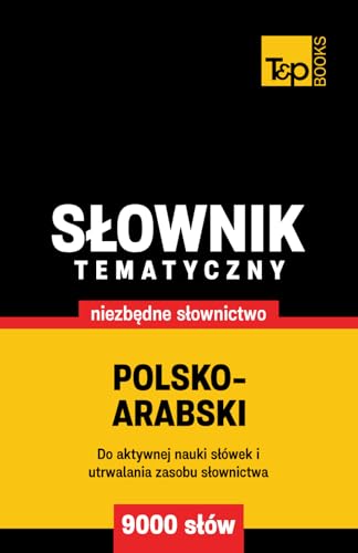 Polsko-arabski słownik tematyczny 9000 słów Polsko-arabski słownik tematyczny 9000 słów von Independently published