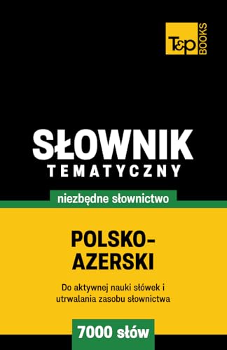 Polsko-azerski słownik tematyczny 7000 słów Polsko-azerski słownik tematyczny 7000 słów von Independently published