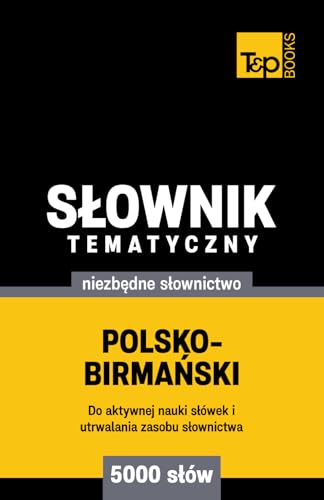 Polsko-birmański słownik tematyczny 5000 słów Polsko-birmański słownik tematyczny 5000 słów von Independently published