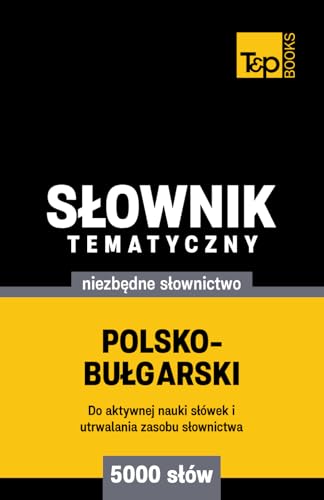 Polsko-bułgarski słownik tematyczny 5000 słów Polsko-bułgarski słownik tematyczny 5000 słów von Independently published