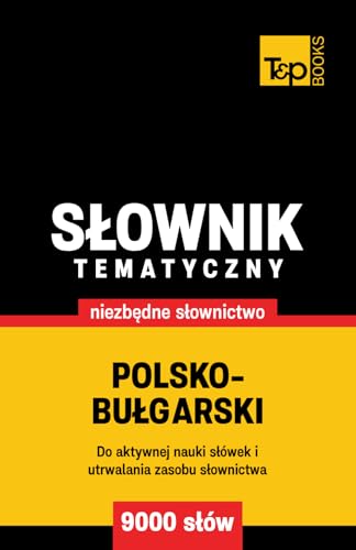 Polsko-bułgarski słownik tematyczny 9000 słów Polsko-bułgarski słownik tematyczny 9000 słów von Independently published