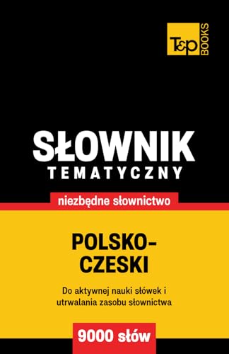 Polsko-czeski słownik tematyczny 9000 słów Polsko-czeski słownik tematyczny 9000 słów von Independently published