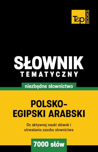 Polsko-egipski arabski słownik tematyczny 7000 słów Polsko-egipski arabski słownik tematyczny 7000 słów von Independently published