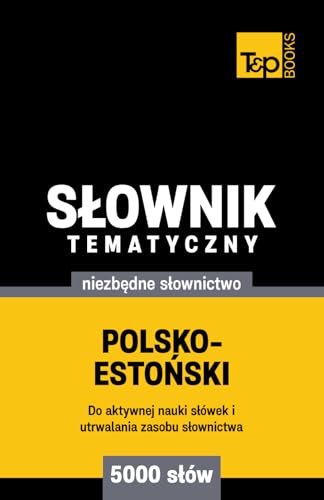 Polsko-estoński słownik tematyczny 5000 słów Polsko-estoński słownik tematyczny 5000 słów von Independently published