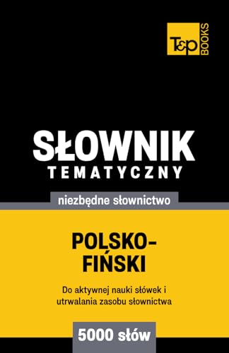 Polsko-fiński słownik tematyczny 5000 słów Polsko-fiński słownik tematyczny 5000 słów von Independently published