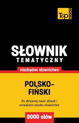 Polsko-fiński słownik tematyczny 9000 słów Polsko-fiński słownik tematyczny 9000 słów von Independently published