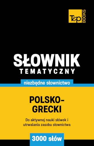 Polsko-grecki słownik tematyczny 3000 słów Polsko-grecki słownik tematyczny 3000 słów von Independently published